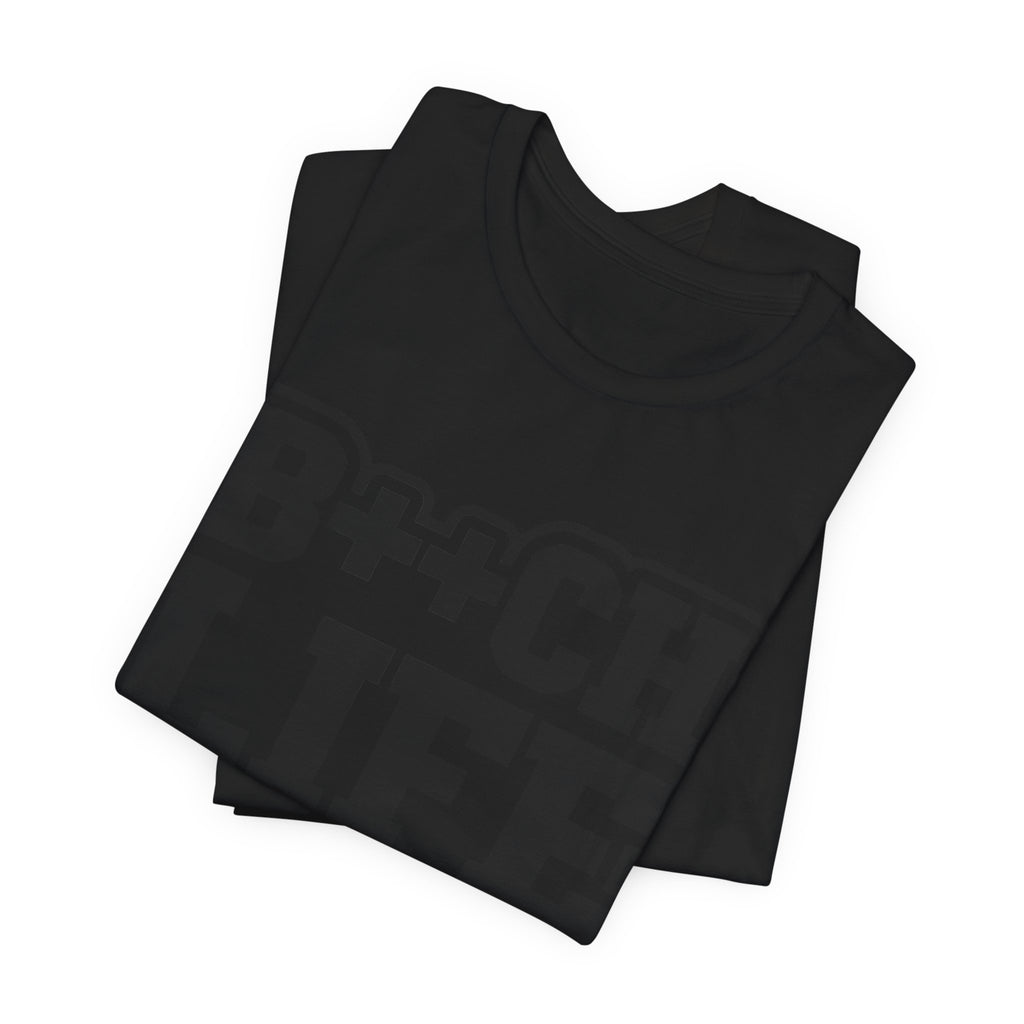 B++CH LIFE Graphic Tee — Bold Text Statement T-Shirt