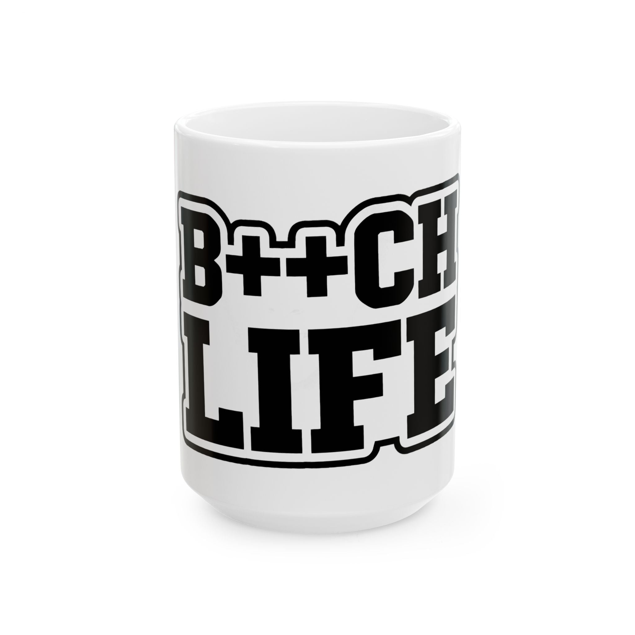 B++CH LIFE Ceramic Mug – Bold Black Lettering Coffee Cup (11oz, 15oz)