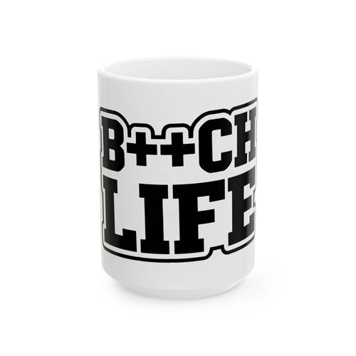 B++CH LIFE Ceramic Mug – Bold Black Lettering Coffee Cup (11oz, 15oz)