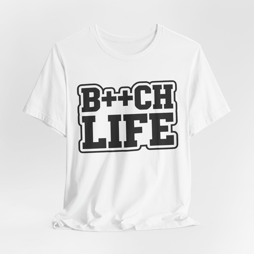 B++CH LIFE Graphic Tee — Bold Text Statement T-Shirt