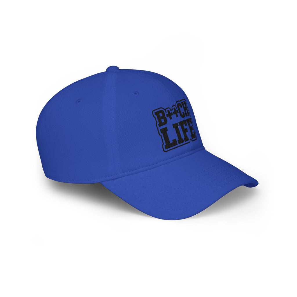 Bitch Life Embroidered Low-Profile Baseball Cap