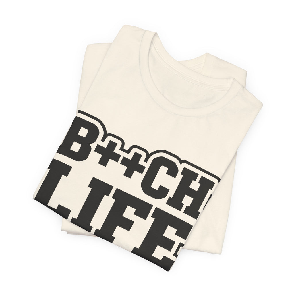 B++CH LIFE Graphic Tee — Bold Text Statement T-Shirt