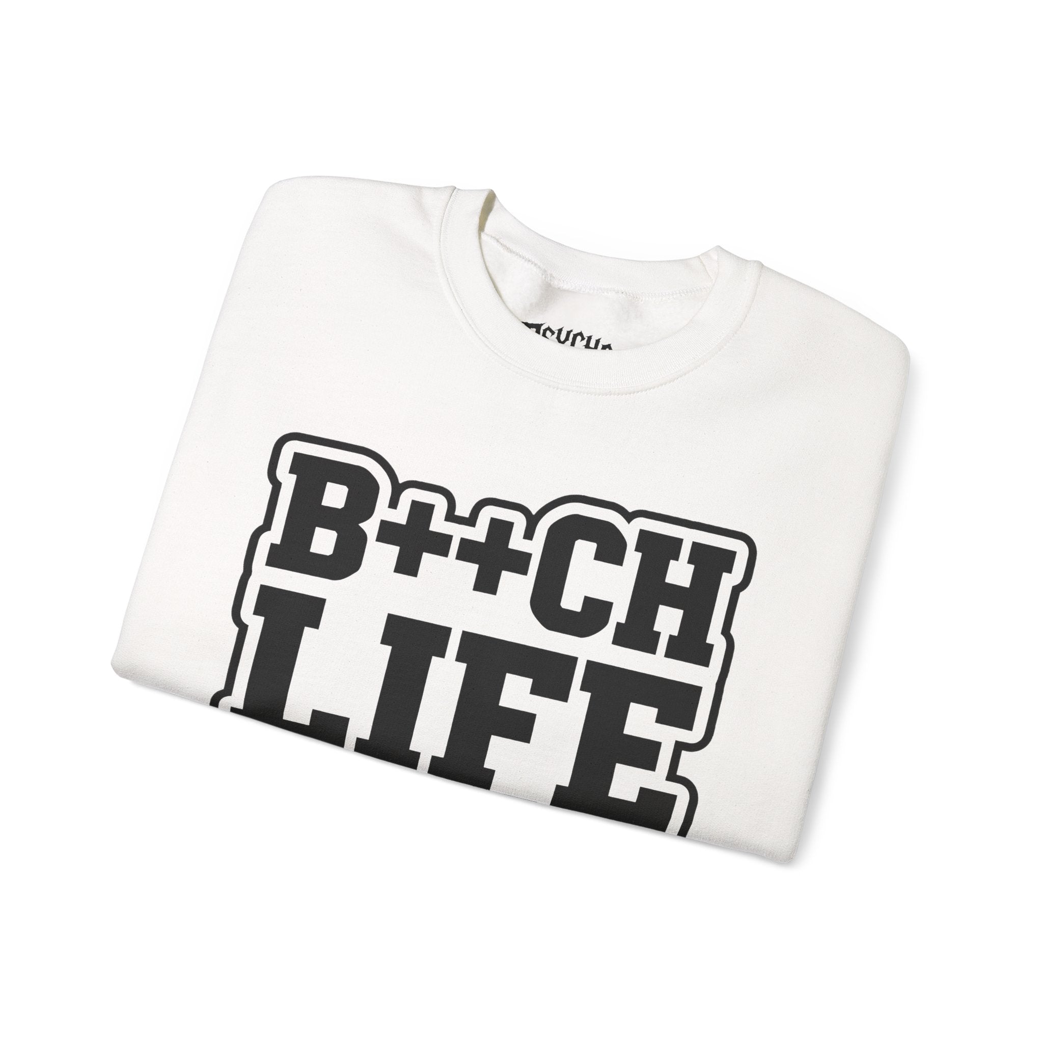 B++CH LIFE Crewneck Sweatshirt — Bold Graphic Streetwear for Confident Women