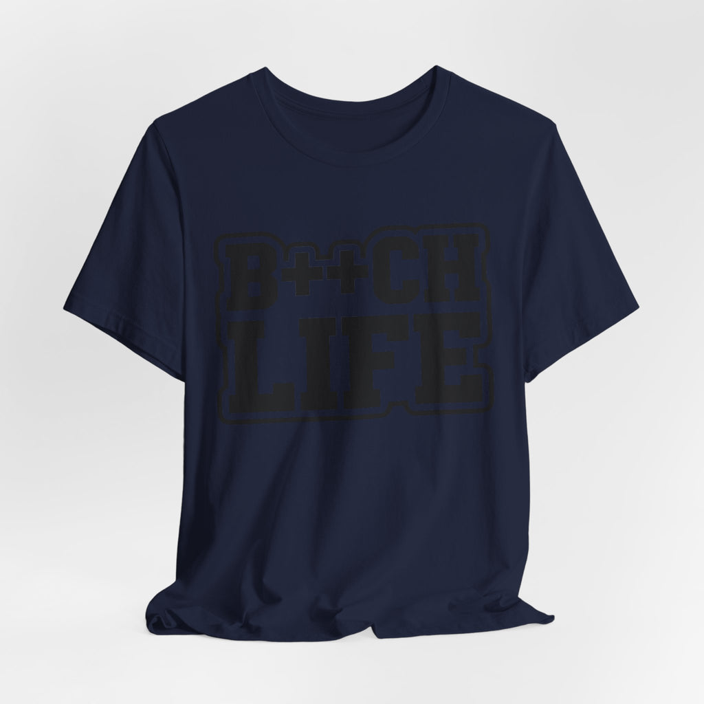 B++CH LIFE Graphic Tee — Bold Text Statement T-Shirt
