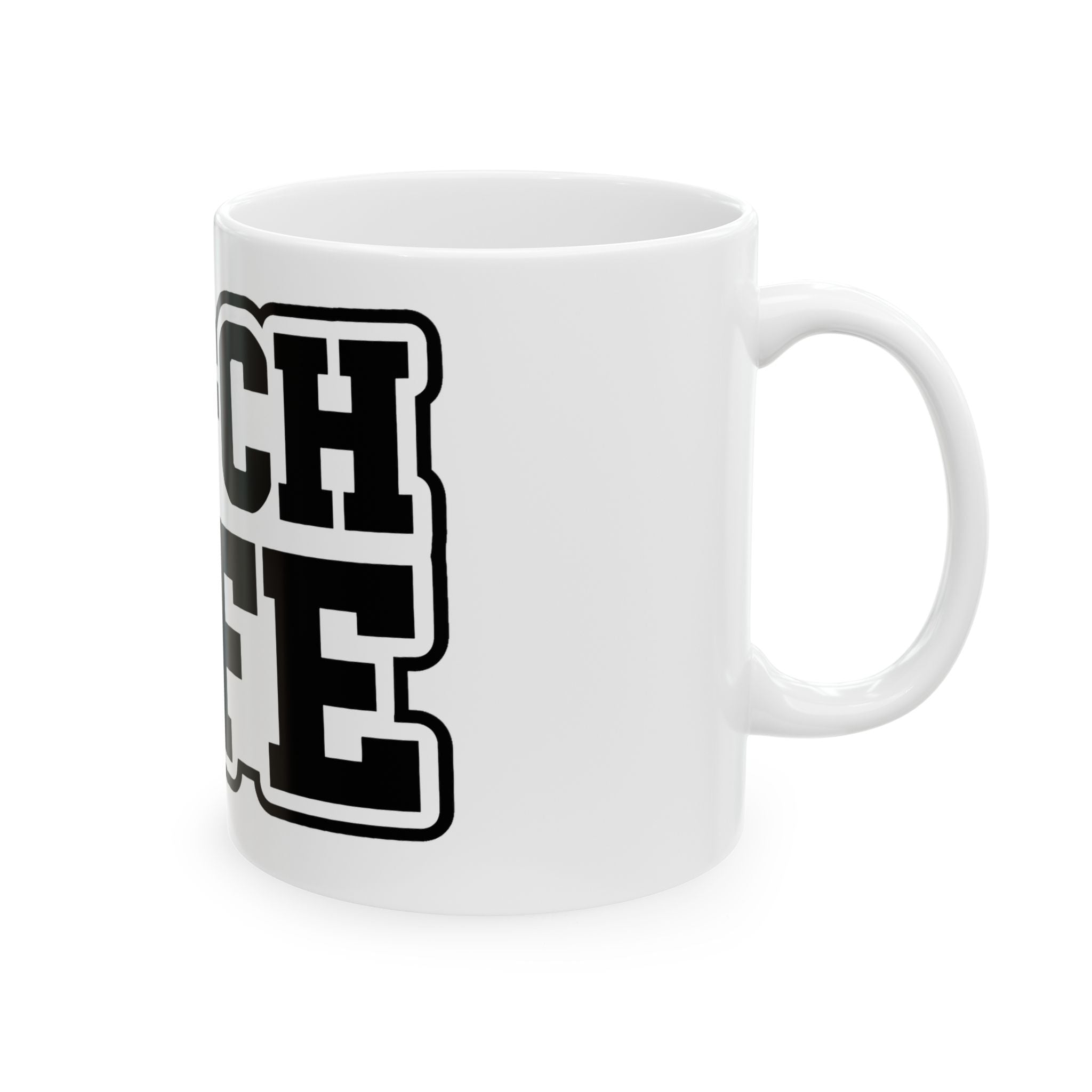 Bitch Life Ceramic Mug – Bold Black Lettering Coffee Cup (11oz, 15oz)