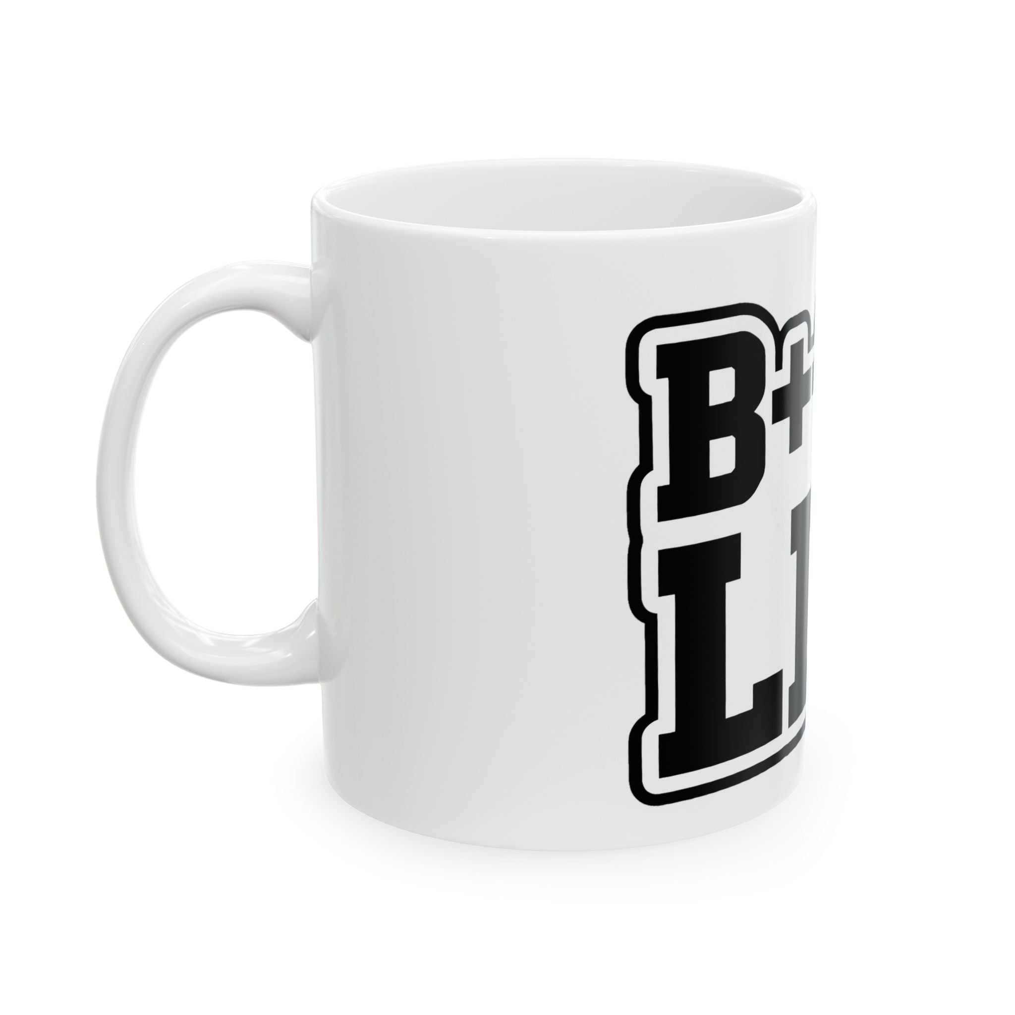 Bitch Life Ceramic Mug – Bold Black Lettering Coffee Cup (11oz, 15oz)