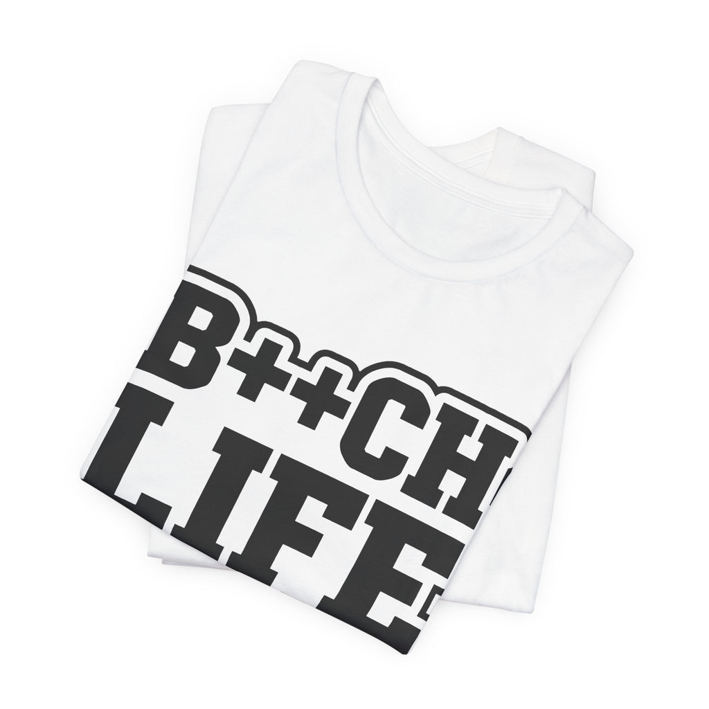 B++CH LIFE Graphic Tee — Bold Text Statement T-Shirt