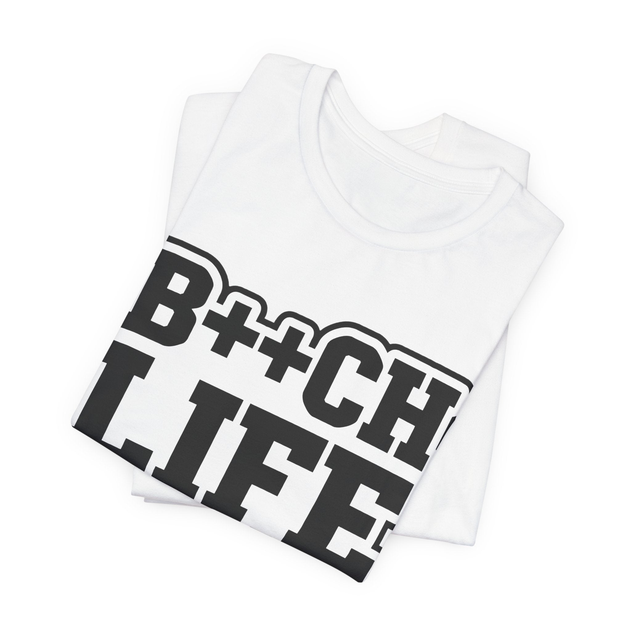 B++CH LIFE Graphic Tee — Bold Text Statement T-Shirt