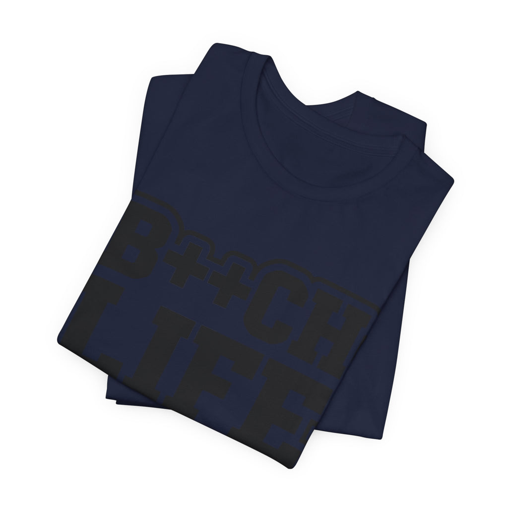 B++CH LIFE Graphic Tee — Bold Text Statement T-Shirt