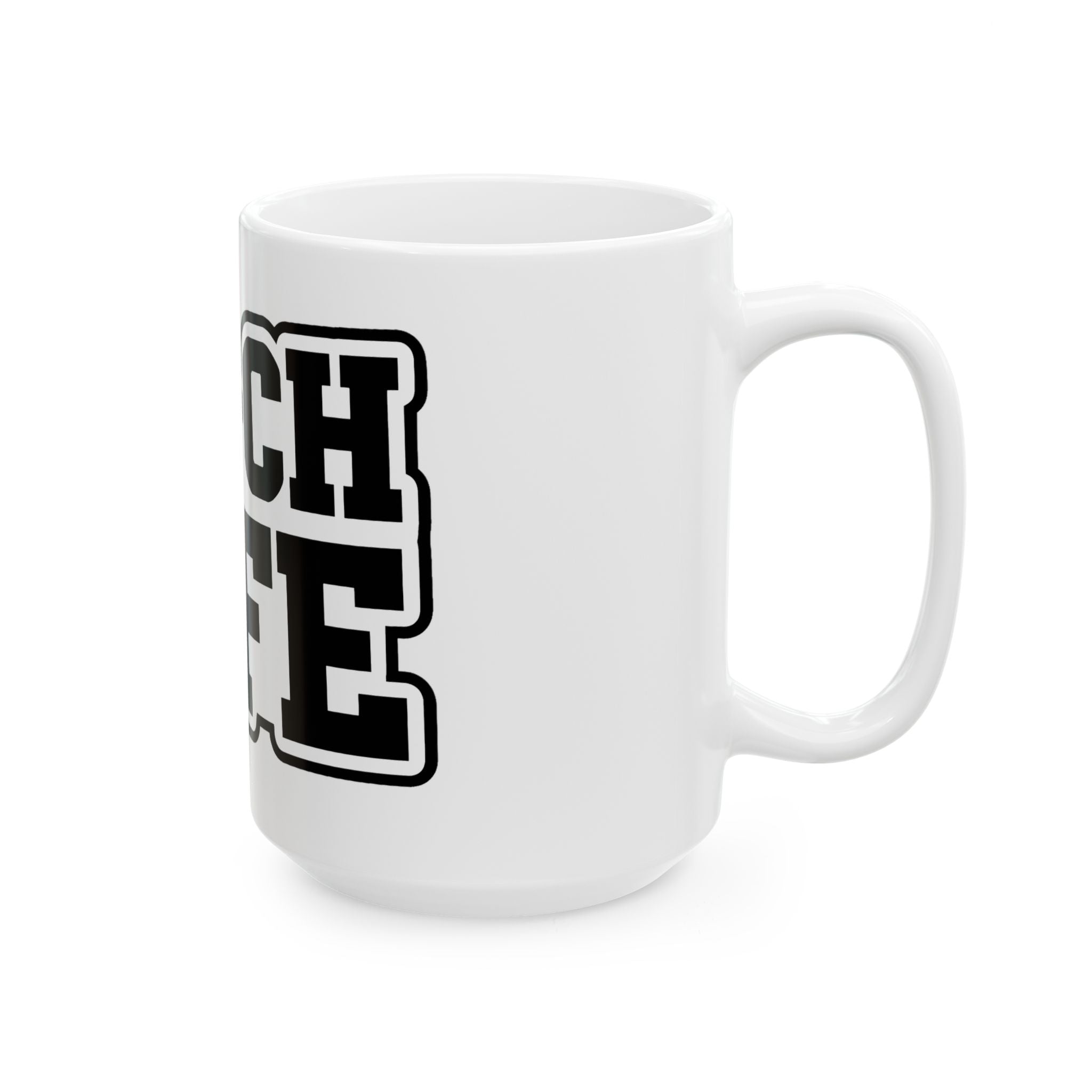 Bitch Life Ceramic Mug – Bold Black Lettering Coffee Cup (11oz, 15oz)